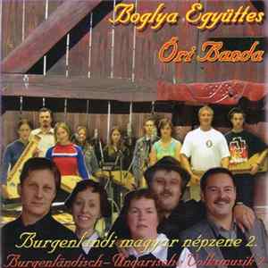 Boglya Együttes, Őri Banda - Burgenlandi Magyar Népzene 2. = Burgenländisch-Ungarische Volksmusik 2. Album