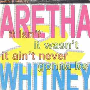 Aretha & Whitney - It Isn't, It Wasn't, It Ain't Never Gonna Be Album