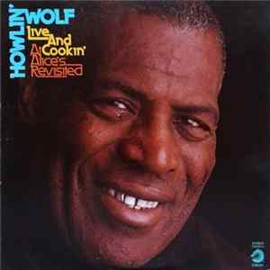 Howlin' Wolf - Live And Cookin' At Alice's Revisited Album