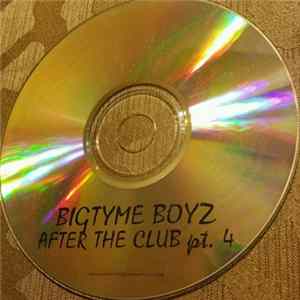 Bigtyme Boyz - After The Club Pt. 4 Album
