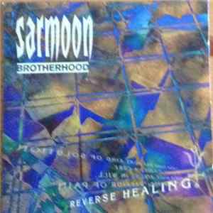 Sarmoon Brotherhood - Reverse Healing Album