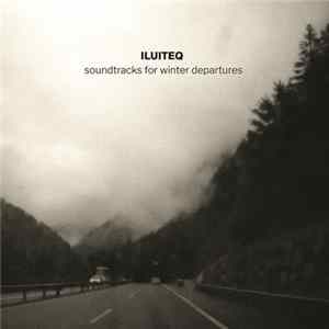 ILUITEQ - Soundtracks For Winter Departures Album