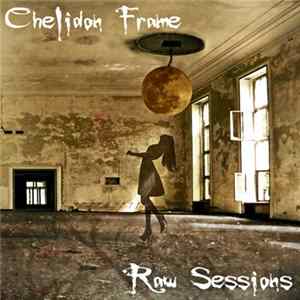 Chelidon Frame - Raw Sessions Album