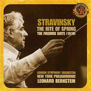 London Symphony Orchestra, New York Philharmonic, Leonard Bernstein / Stravinsky - The Rite Of Spring & The Firebird Suite (1919) Album