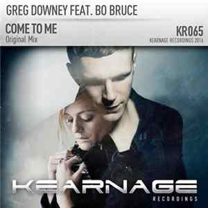 Greg Downey Feat. Bo Bruce - Come To Me Album