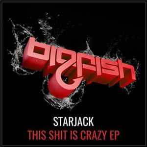 Starjack - This Shit Is Crazy EP Album
