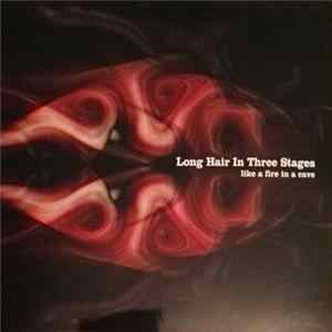 Long Hair In Three Stages - Like a Fire in a Cave Album