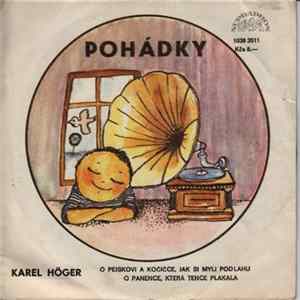 Karel Höger - O Pejskovi A Kočičce, Jak Si Myli Podlahu / O Panence, Která Tence Plakala Album