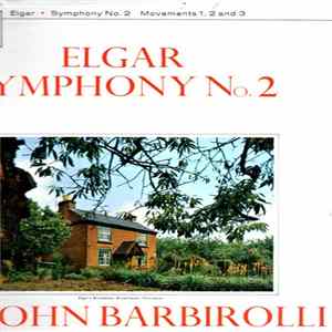 Elgar, Hallé Orchestra, Sir John Barbirolli - Symphony No. 2 In E Flat Major, Op. 63 Album