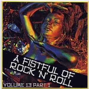 Various - A Fistful of Rock N' Roll Volume 13 Part 1 Album