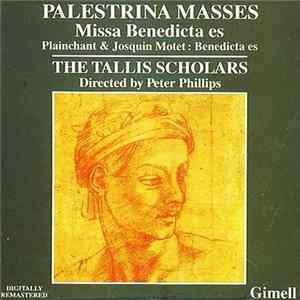 Palestrina / Josquin des Prés -- The Tallis Scholars - Palestrina Masses: Missa Benedicta Es / Plainchant & Josquin Motet: Benedicta Es Album