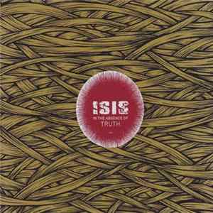 Isis - In The Absence Of Truth Album
