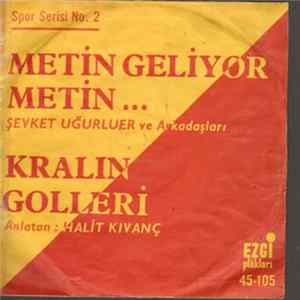 Şevket Uğurluer Ve Arkadaşları - Metin Geliyor Metin... / Kralın Golleri Album