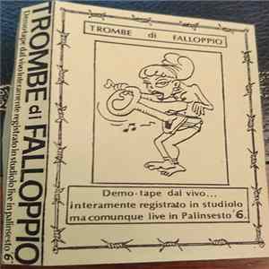Trombe Di Falloppio - Demo Tape Dal Vivo... Interamente Registrato In Studiolo Ma Comunque Live In Palinsesto 6 Album