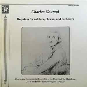 Charles Gounod / Chorus Of The Church Of The Madeleine, Instrumental Ensemble Of The Church Of The Madeleine, Joachim Havard De La Montagne - Requiem For Soloists, Chorus, And Orchestra Album