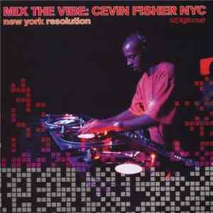 Cevin Fisher NYC - Mix The Vibe (New York Resolution) Album