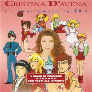 Cristina D'Avena - Cristina D'Avena E I Tuoi Amici In Tv 6 Album