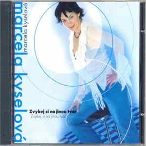 Marcela Kyselová - Zvykej Si Na Jinou Tvář Album
