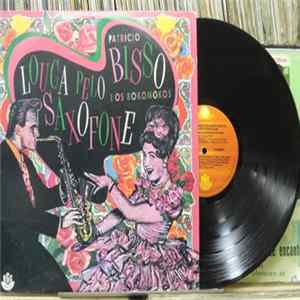 Patricio Bisso e os Bokomokos - "Louca Pelo Saxofone" uma extravaganza musical em dois lados Album