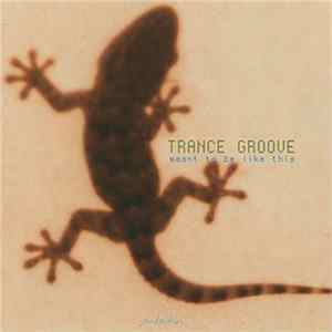 Trance Groove - Meant To Be Like This Album