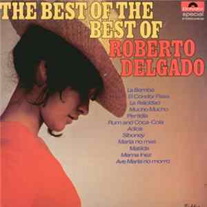 Roberto Delgado - The Best Of The Best Of Roberto Delgado Album