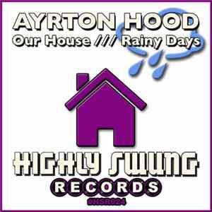 Ayrton Hood - Our House / Rainy Days Album