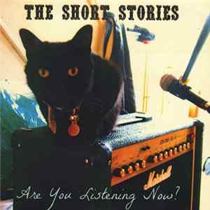 The Short Stories - Are You Listening Now? Album