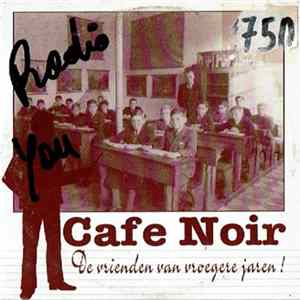 Cafe Noir - De Vrienden Van Vroegere Jaren ! Album