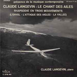 Claude Langevin - Le Chant Des Aîles - Rhapsodie En Trois Mouvements Album