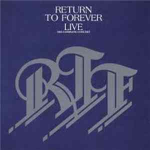 Return To Forever - Live The Complete Concert Album