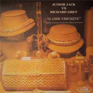Junior Jack vs. Richard Grey - U Look Fantastic Album