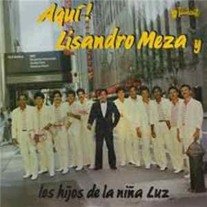 Lisandro Meza Y Los Hijos De La Niña Luz - Aquí! Album