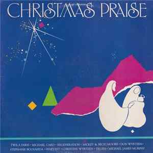 Twila Paris, Michael Card, Regeneration , Mickey & Becki, Don Wyrtzen, Stephanie Boosahda, Christine Wyrtzen , And Michael James Murphy - Christmas Praise Album