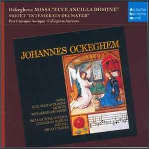 Johannes Ockeghem : Pro Cantione Antiqua, Collegium Aureum - Missa "Ecce Ancilla Domine" • Motet "Intemerata Dei Mater" Album
