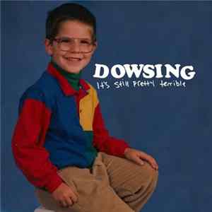 Dowsing - It's Still Pretty Terrible Album