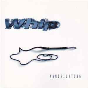 Whip - Annihilating Album