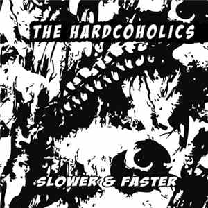 The Hardcoholics - Slower & Faster Album