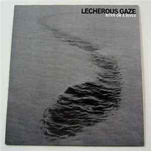 Lecherous Gaze - Born On A River Album