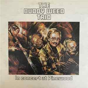 The Buddy Weed Trio - In Concert At Pinewood Album