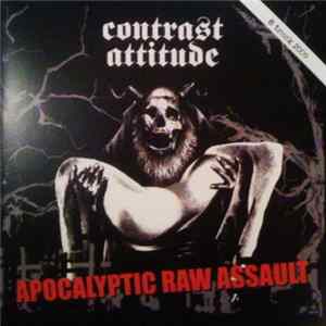 Contrast Attitude - Apocalyptic Raw Assault Album