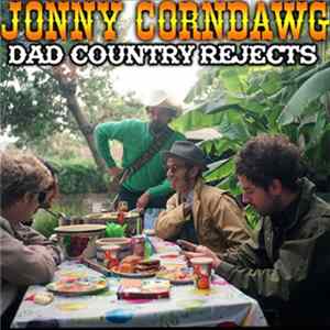 Jonny Corndawg - Dad Country Rejects Album