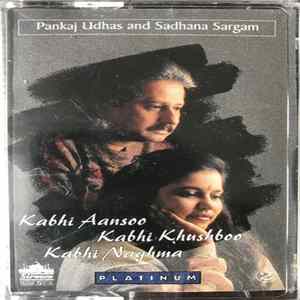 Pankaj Udhas and Sadhana Sargam - Kabhi Aansoo, Kabhi Khushboo, Kabhi Naghma (Vol 2) Album