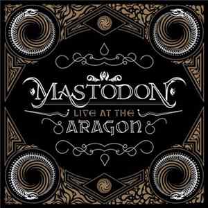 Mastodon - Live At The Aragon Album