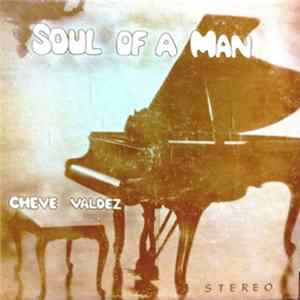 Cheve Valdez - Soul Of A Man Album