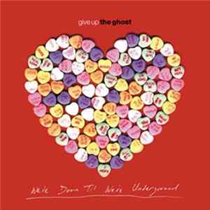 Give Up The Ghost - We're Down Til We're Underground Album