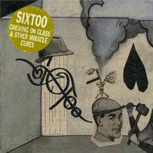 Sixtoo - Chewing On Glass & Other Miracle Cures Album