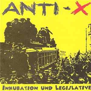 Anti-X - Inkubation & Legislative Album