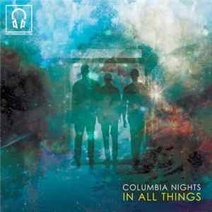 Columbia Nights - In All Things Album