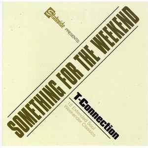 T-Connection - Something For The Weekend (10 Extended Soul Weekender Classics) Album