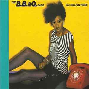 The B.B. & Q. Band - Six Million Times Album